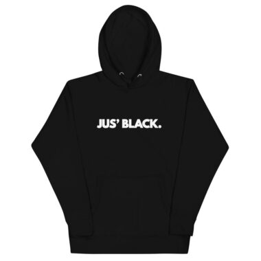 Jus' Black - Unisex Hoodie